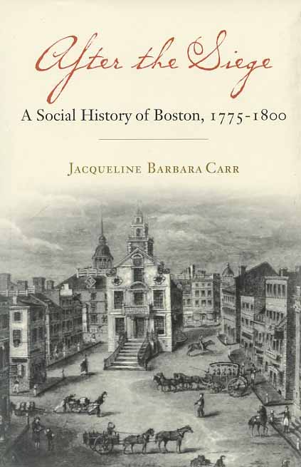 After the Siege: A Social History of Boston, 1775-1800